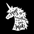 Vector illustration of unicorn head silhouette with Magic Is Something You Make phrase Royalty Free Stock Photo