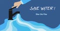 Vector illustration of water waste crisis. Hand with a faucet. Text Save water! Slow the flow. Reduce water waste campaign. Royalty Free Stock Photo