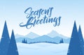 Vector illustration. Winter snowy landscape with hand drawn lettering of Season`s Greetings, pines and mountains