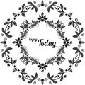 Vector illustration writing enjoy today with elegant leaf flower frame