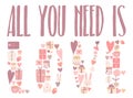 Vector image of the inscription all you need is love from hand-drawn items. Illustration in pink colors for Valentine`s Day, lover Royalty Free Stock Photo