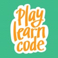 A vector with a lettering play learn code. A freehand text with the teal background for children coding school