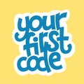A vector image with a lettering your first code. A children coding theme text with the programming languages