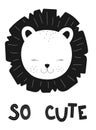Vector image of the poster with lion and the inscription so cute. Hand-drawn children black and white scandinavian illustration. F