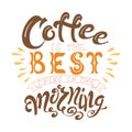 Vector ink lettering. Hand drawn quote. Coffee is the best thing in the morning
