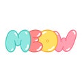 Vector inscription MEOW in bubble style, colorful letters, signs and symbols.