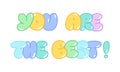 Vector inscription You are the best in bubble style, colorful letters, signs and symbols