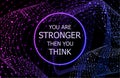 Vector Inspirational Quote Background, Colorful Ultraviolet Gradient, Neon Lights, You are Stronger then You Think. Royalty Free Stock Photo