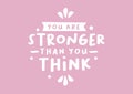 Vector isolated illustration of a typography phase You are stronger than you think against a colour background