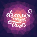 Vector lettering 'Dreams come true' Royalty Free Stock Photo