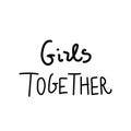 Vector lettering girls together hand drawn.Illustration of support and solidarity