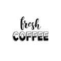 Vector lettering isolated on white background. Fresh coffee