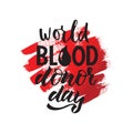 Vector lettering of phrase World blood donor day on watercolor spot.