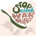 Vector illustration concept with lettering STOP GLOBAL WARMING fry in fry pan. Climate change animals die out. Urban