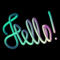 Vector lettering, word hello volumetric letters, cursive. colorful letters on a black background