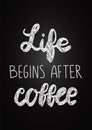 Vector Life begins after coffee phrase. Doodle style.  Hand drawn lettering on black chalkboard. Royalty Free Stock Photo