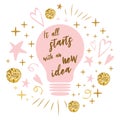 Vector light bulb lamp symbol concept of idea pink golden colors Text it all starts with an new idea Royalty Free Stock Photo