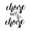 Vector modern brush calligraphy. Choose not to choose