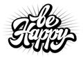 Vector monochrome illustration with calligraphic inscription call to be happy