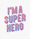 Vector motivation poster with sign - im a super hero