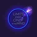 Vector motivational illustration, neon glowing lights, abstract dark background, circle frame, limits exist only in the mind. Royalty Free Stock Photo