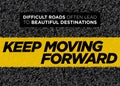Vector Motivational Poster. Keep Moving Forward. Healthy Life Background. Inspirational Workout, Fitness or Graduation Quote.