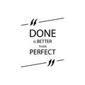 Vector Motivational Poster, Text: Done is Better than Perfect. Royalty Free Stock Photo
