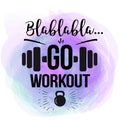 Vector motivational quote - go workout. the design of the poster for fitness, gym, print on t-shirts, posters.