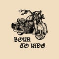 Vector motorcycle sketch with gothic handwritten lettering Born To Ride. Vintage poster with custom chopper.