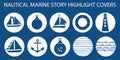 Vector nautical social media story highlight covers set. Hand drawn marine icons. Navy blue, yachts, sailing boats