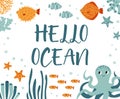 Vector ocean illustration with octopus,flounder,clown fish,starfish,coral.Hello ocean - modern lettering.Underwater