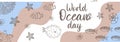 Vector ocean illustration with puffer fish,clown fish,corals,algae. Worlg oceans day - modern lettering.Underwater