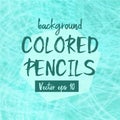 Vector ?olored pencils background Royalty Free Stock Photo