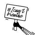 Vector Picket Placard Sign i can`t breathe Protest. Activist protest Hand Banner Sign