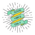 Vector positive poster with ribbon, vintage light rays and phrase Good Vibes Only