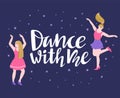 Vector poster with dancing girls. Party invitation, dance banner design with lettering `Dance with me`.