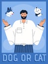 Vector poster of Dog or Cat concept. Man chooses between puppy and kitty