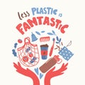 Vector poster with hand drawn elements of zero waste life. Less plastic is fantastic.