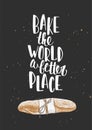 Vector poster with hand drawn unique lettering design element for kitchen decoration, prints and cafe wall art. Bake the world a