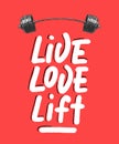 Vector poster with hand drawn unique lettering design element for wall art, decoration, t-shirt prints. Live, love, lift with