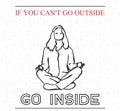 Vector poster of meditating person - if you can`t go outside go inside