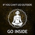 Vector poster of meditating person - if you can`t go outside go inside