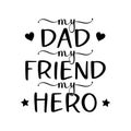 Vector poster My Dad my Friend my Hero for Fathers day