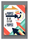 Vector poster with quote the purpose of life is a . For business, social media and motivational banner.