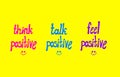 Vector Potitive Lettering, Colorful Hand Drawn Lettern and Smiley Faces: Think Positive, Talk Positive, Feel Positive.