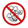 Vector prohibition sign with false mushrooms. Do not pick poisonous mushroom. Danger of being poisoned. Fungus sketch