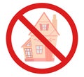 Vector prohibition sign with flat illustration house. Danger of building collapse. The house cannot be rented out. Don t destroy
