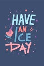 Vector quote. Have an Ice Day.
