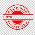 Vector Red Circle Rubber Stamp, Postponed Until,  at transparent effect background Royalty Free Stock Photo