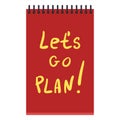 Vector Red Notebook with Yellow Text: Let`s Go Plan Royalty Free Stock Photo